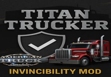Мод Titan Trucker No Damage Invincibility версия 1.6 для American Truck Simulator (v1.57.x)