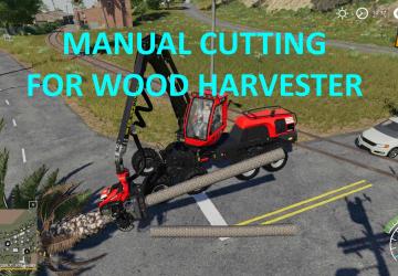 Мод Manual Cutting for Wood Harvester версия 1.0 для Farming Simulator 2019 (v1.2.0.1)